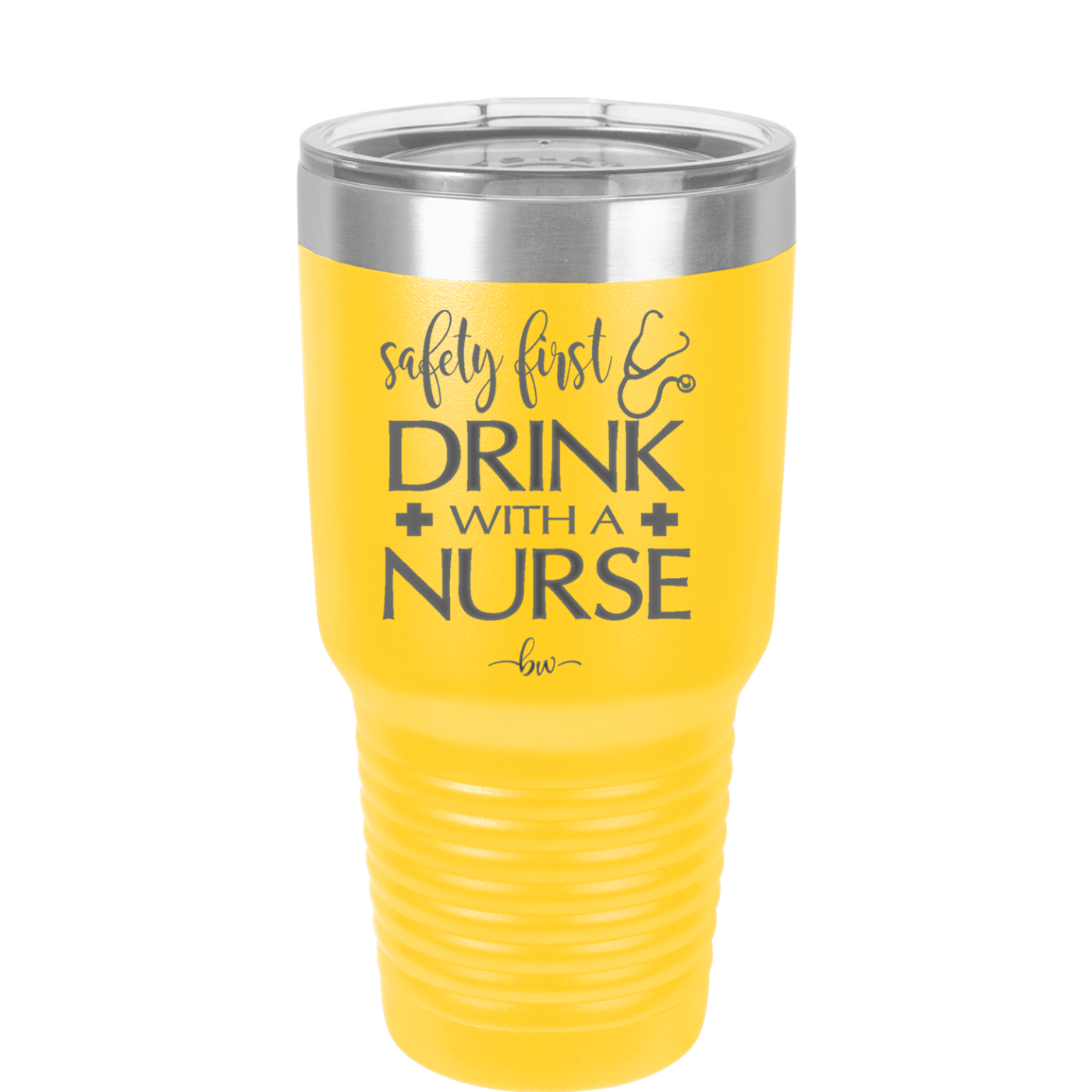 Safety First Drink with a Nurse - Laser Engraved Stainless Steel Drinkware - 1262 -