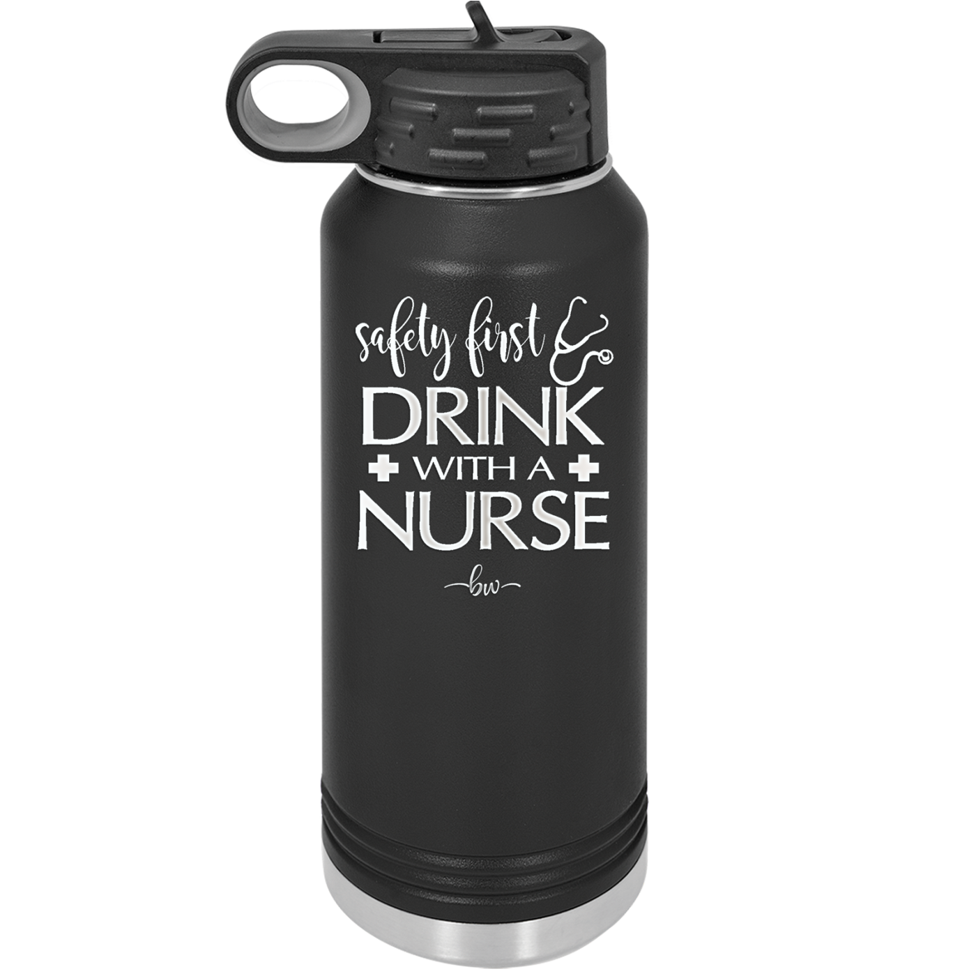 Safety First Drink with a Nurse - Laser Engraved Stainless Steel Drinkware - 1262 -