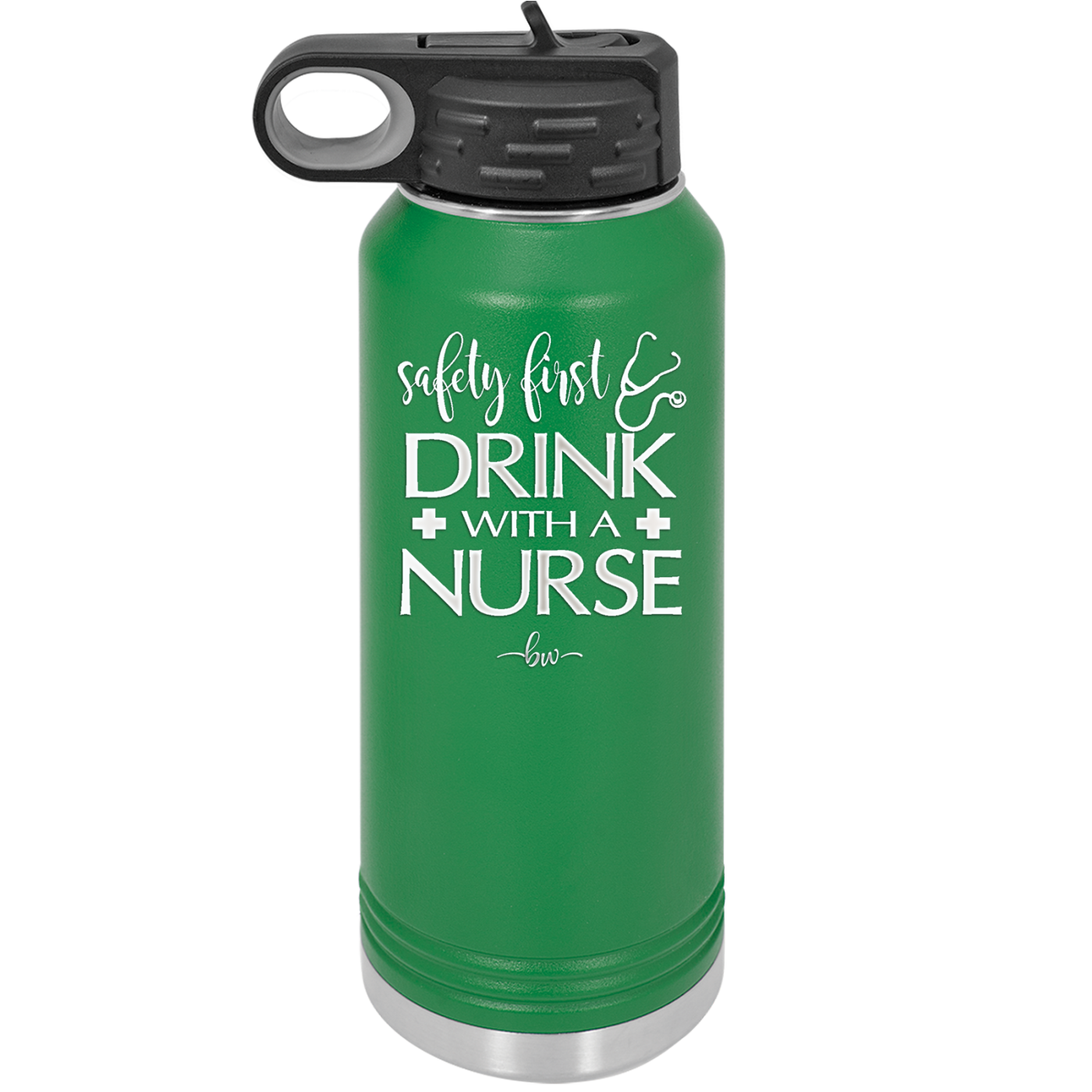 Safety First Drink with a Nurse - Laser Engraved Stainless Steel Drinkware - 1262 -