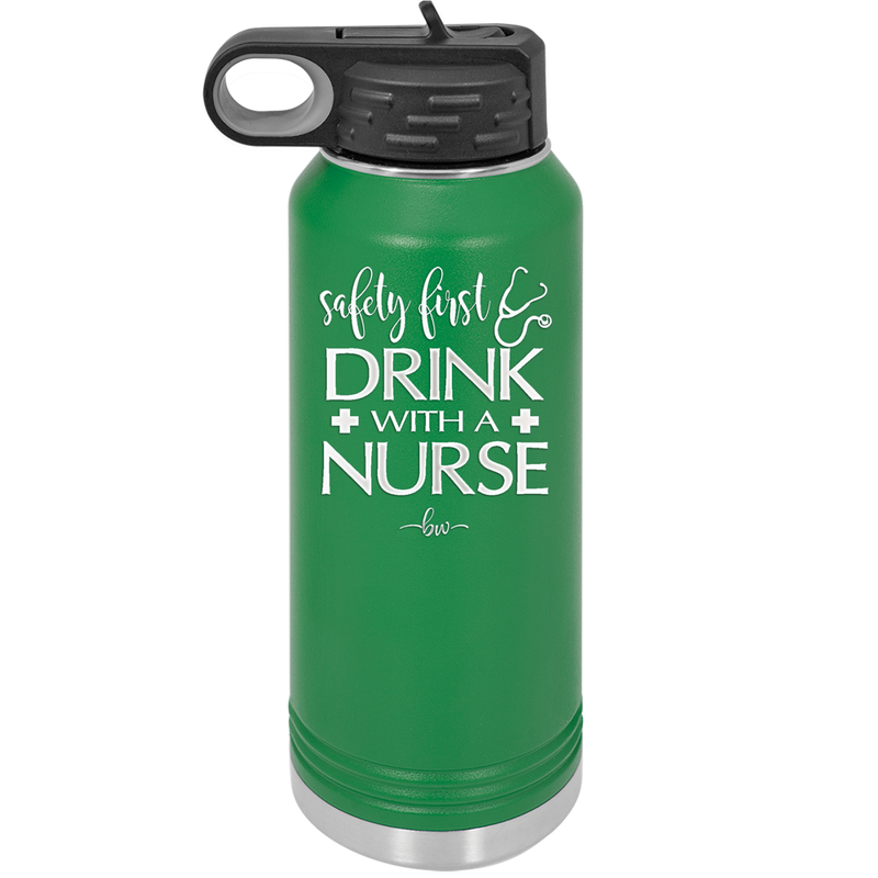 Safety First Drink with a Nurse - Laser Engraved Stainless Steel Drinkware - 1262 -