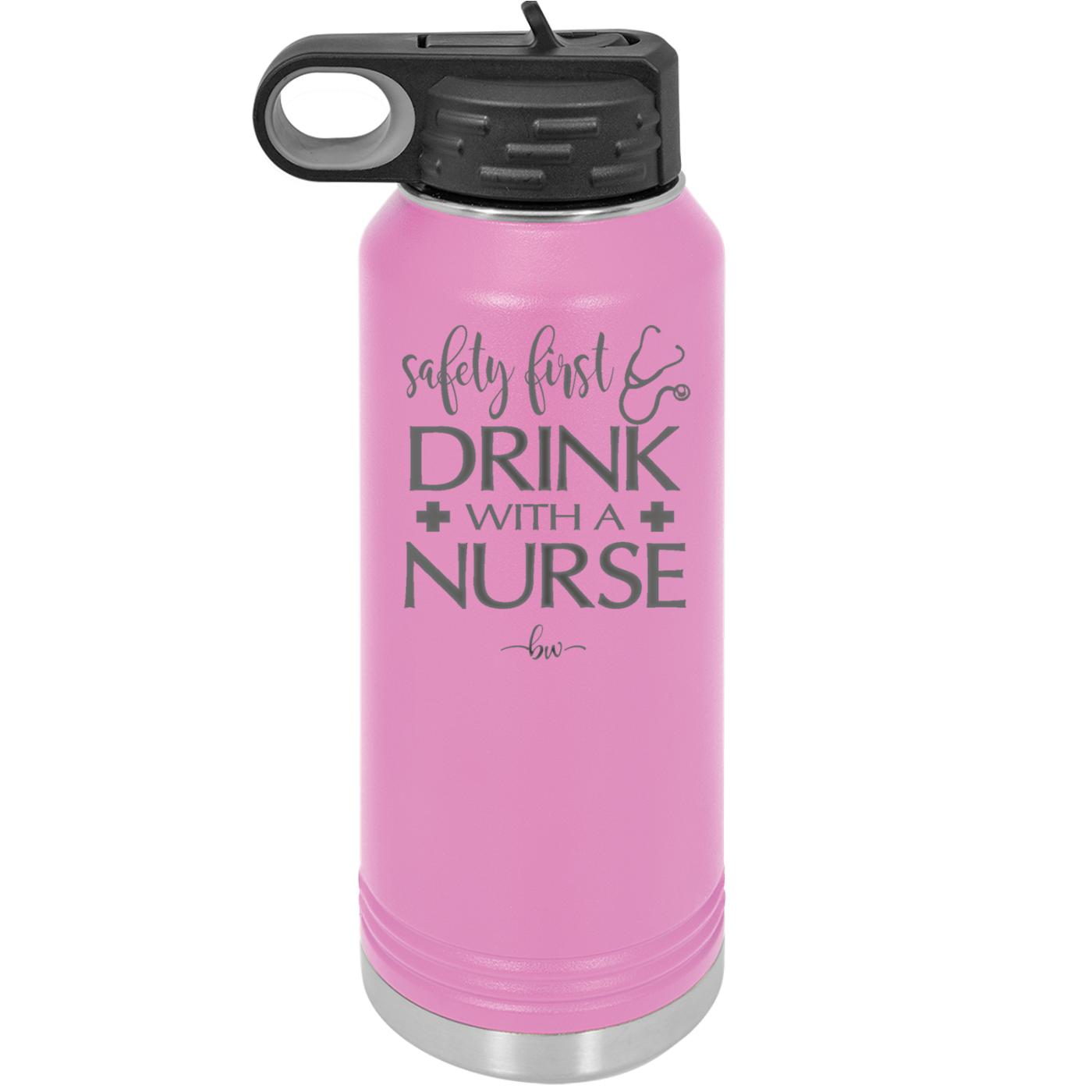 Safety First Drink with a Nurse - Laser Engraved Stainless Steel Drinkware - 1262 -