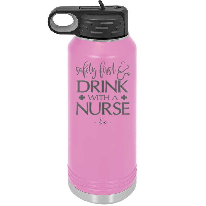 Safety First Drink with a Nurse - Laser Engraved Stainless Steel Drinkware - 1262 -