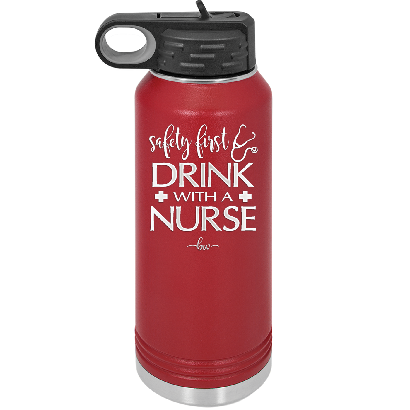 Safety First Drink with a Nurse - Laser Engraved Stainless Steel Drinkware - 1262 -