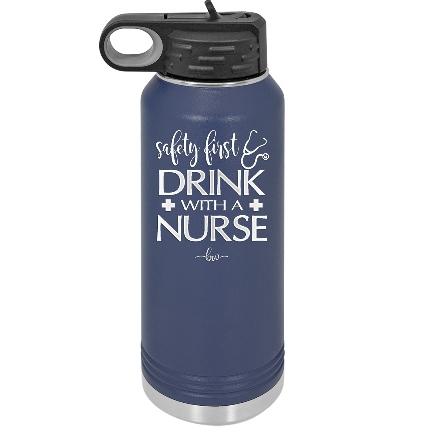 Safety First Drink with a Nurse - Laser Engraved Stainless Steel Drinkware - 1262 -