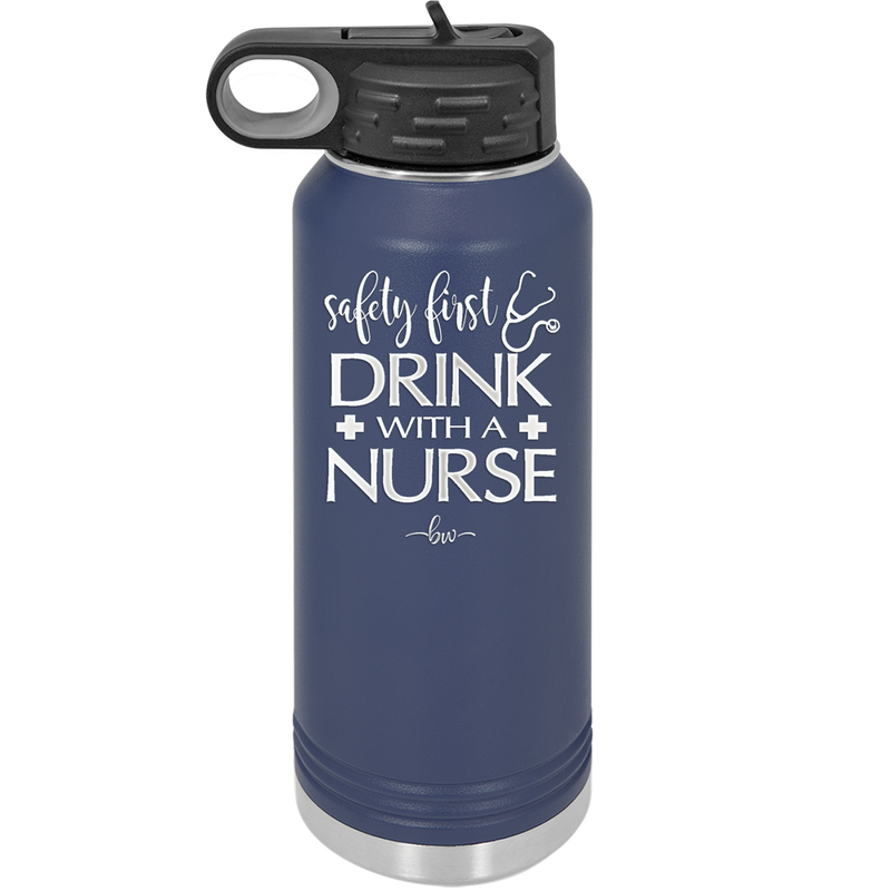 Safety First Drink with a Nurse - Laser Engraved Stainless Steel Drinkware - 1262 -