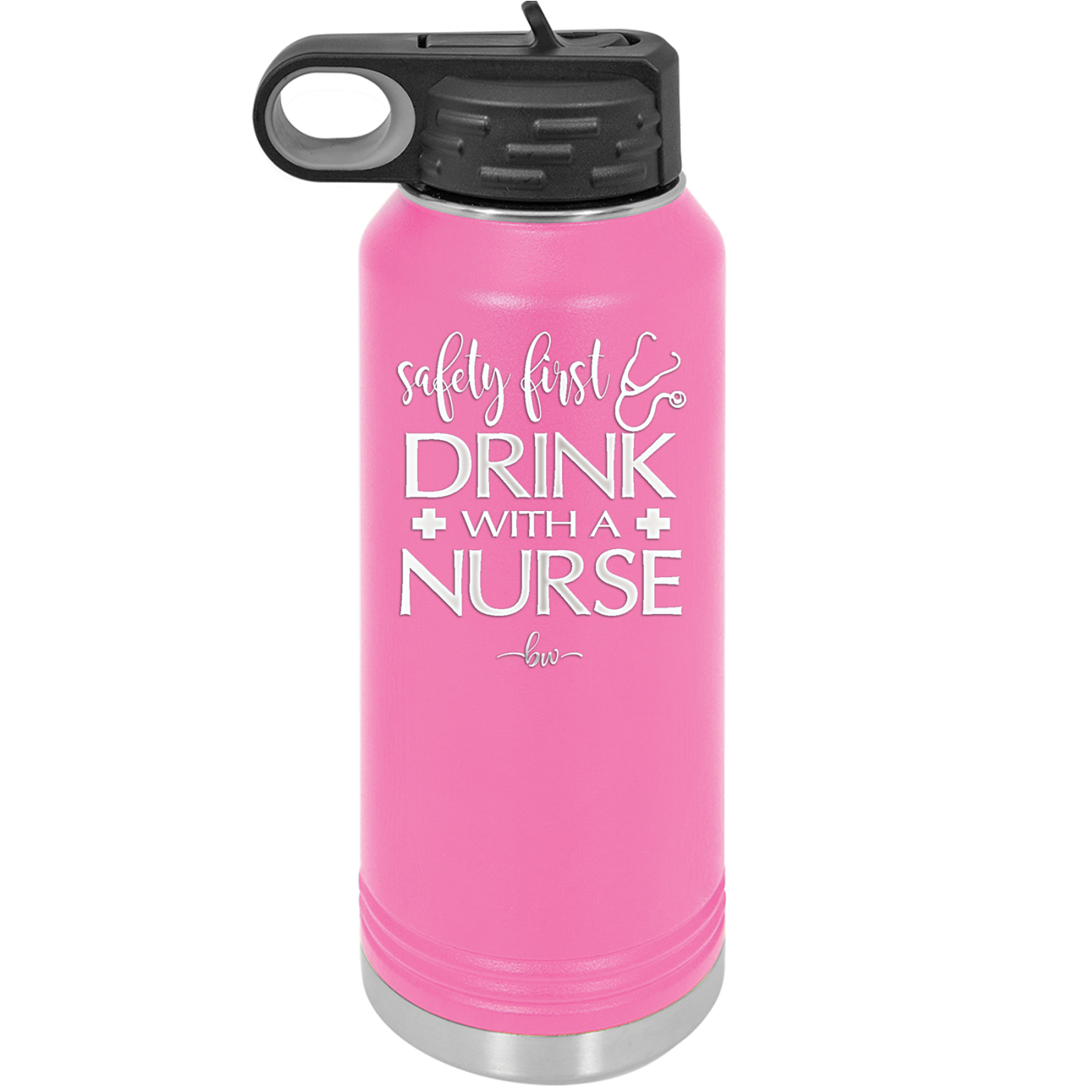 Safety First Drink with a Nurse - Laser Engraved Stainless Steel Drinkware - 1262 -
