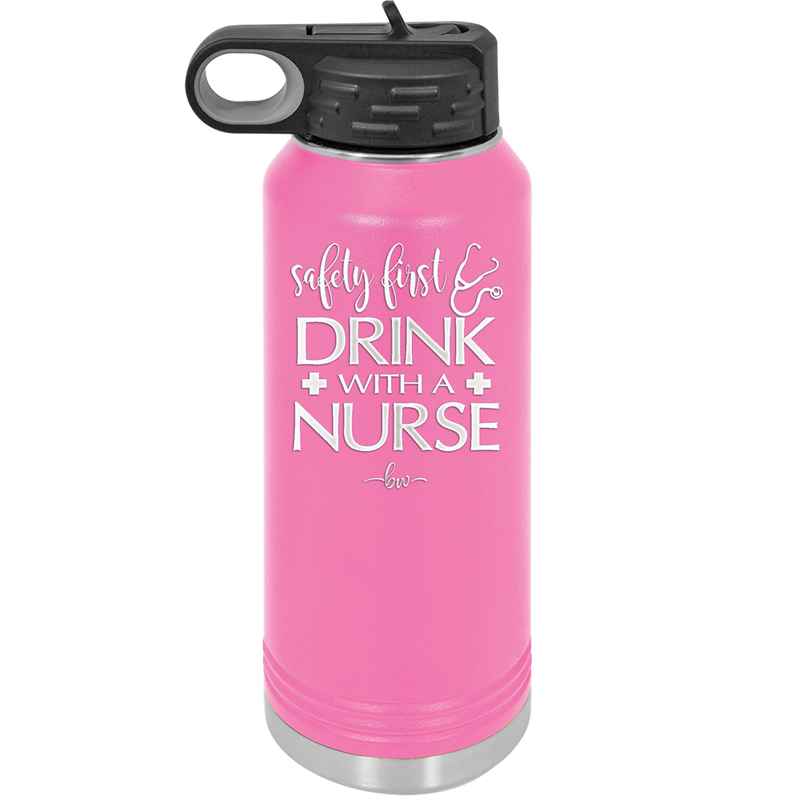 Safety First Drink with a Nurse - Laser Engraved Stainless Steel Drinkware - 1262 -