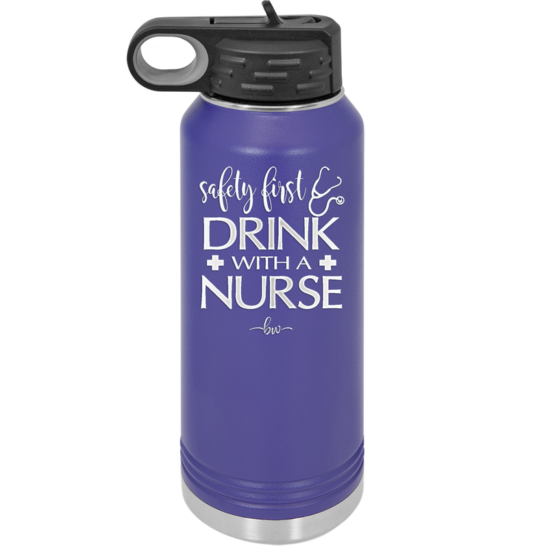Safety First Drink with a Nurse - Laser Engraved Stainless Steel Drinkware - 1262 -