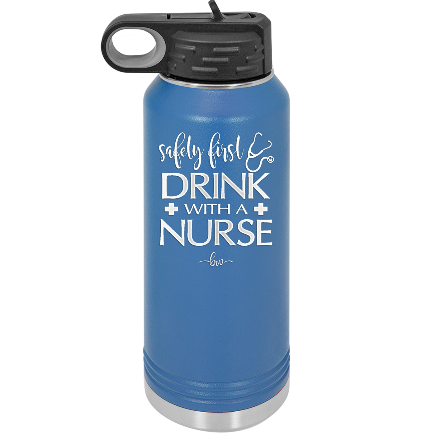 Safety First Drink with a Nurse - Laser Engraved Stainless Steel Drinkware - 1262 -