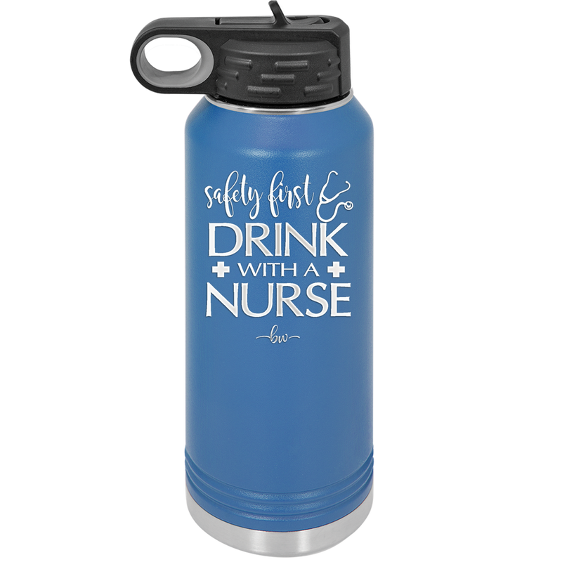 Safety First Drink with a Nurse - Laser Engraved Stainless Steel Drinkware - 1262 -