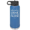 Safety First Drink with a Nurse - Laser Engraved Stainless Steel Drinkware - 1262 -