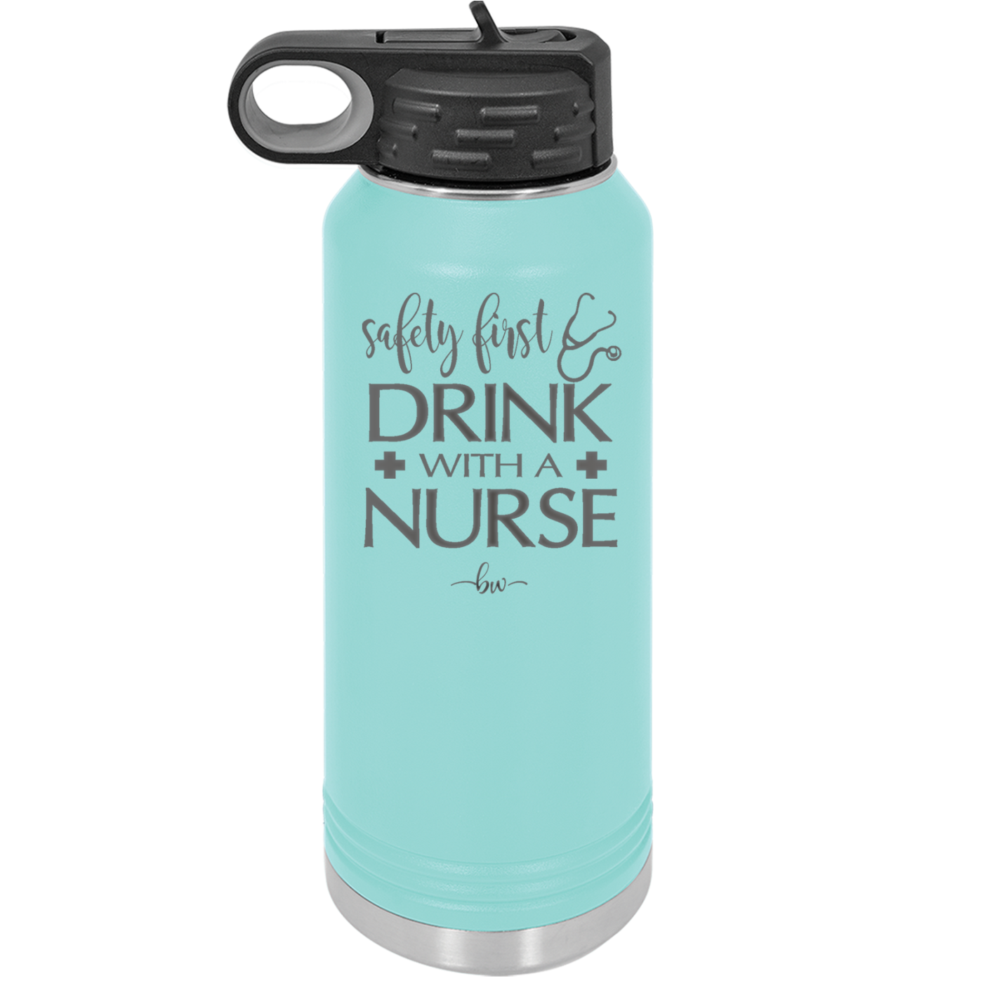 Safety First Drink with a Nurse - Laser Engraved Stainless Steel Drinkware - 1262 -