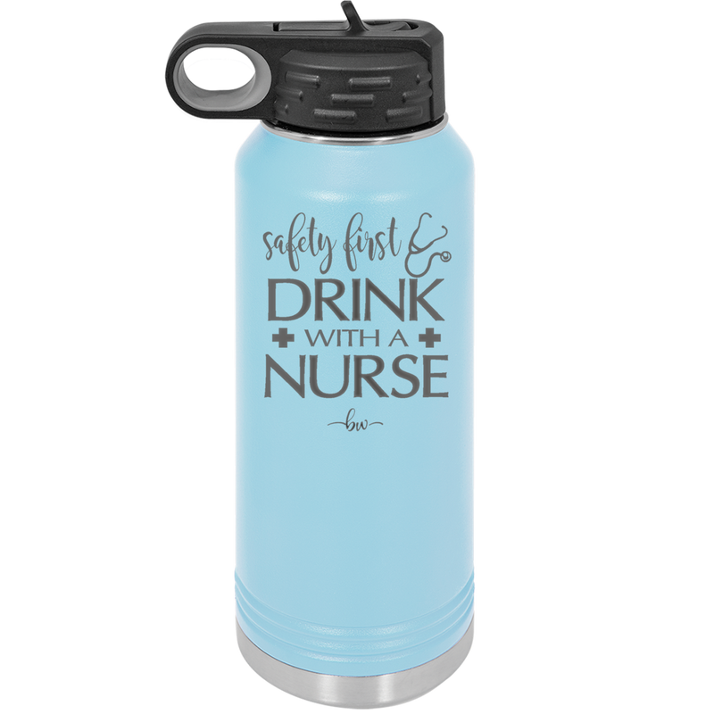 Safety First Drink with a Nurse - Laser Engraved Stainless Steel Drinkware - 1262 -