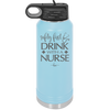 Safety First Drink with a Nurse - Laser Engraved Stainless Steel Drinkware - 1262 -