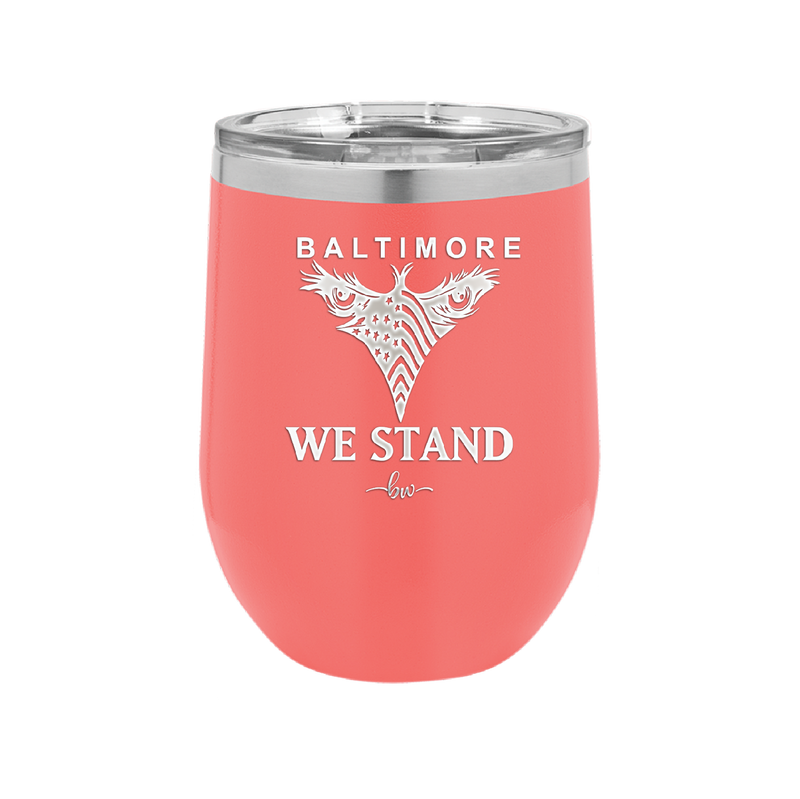 Baltimore We Stand - Laser Engraved Stainless Steel Drinkware - 1266 -