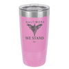 Baltimore We Stand - Laser Engraved Stainless Steel Drinkware - 1266 -