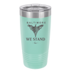 Baltimore We Stand - Laser Engraved Stainless Steel Drinkware - 1266 -