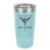 Baltimore We Stand - Laser Engraved Stainless Steel Drinkware - 1266 -