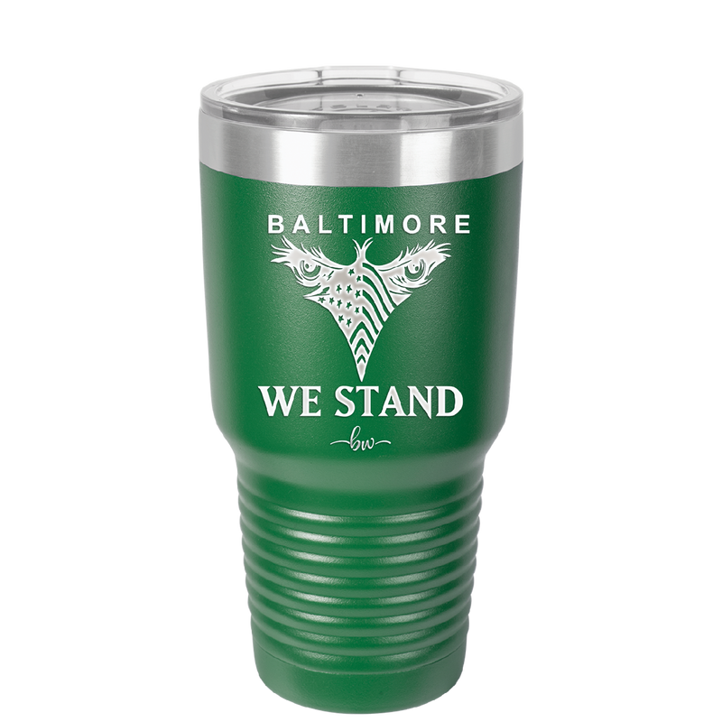 Baltimore We Stand - Laser Engraved Stainless Steel Drinkware - 1266 -