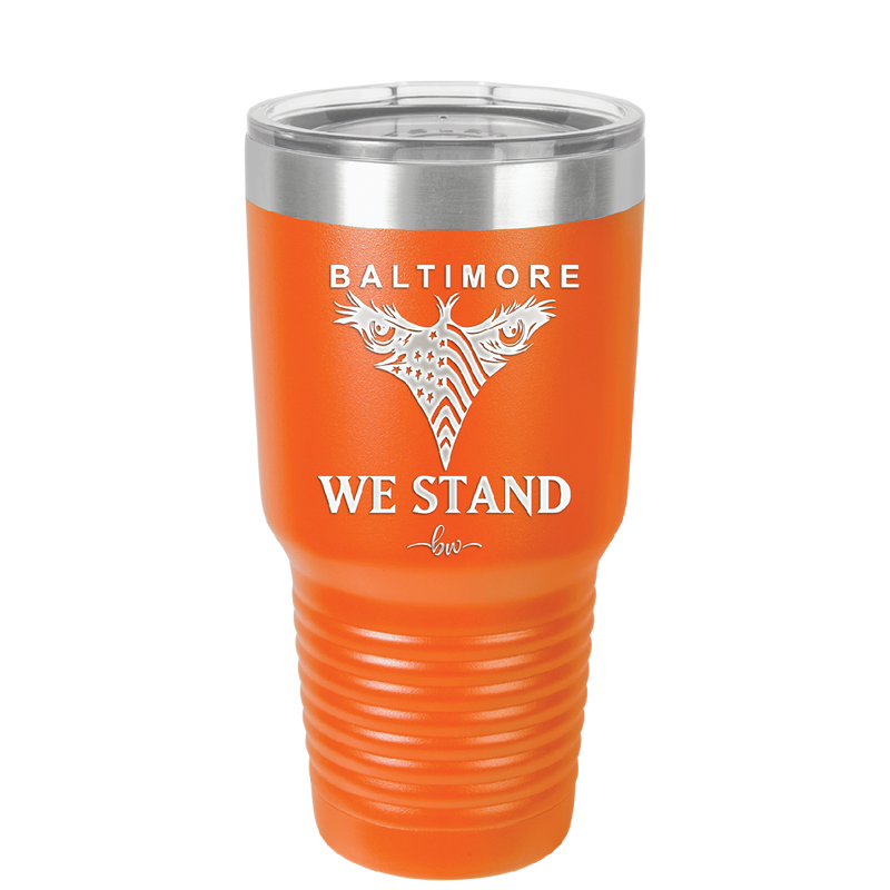 Baltimore We Stand - Laser Engraved Stainless Steel Drinkware - 1266 -