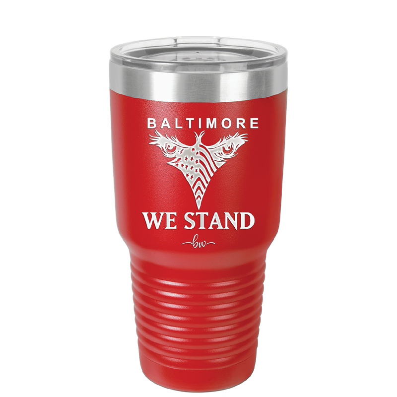Baltimore We Stand - Laser Engraved Stainless Steel Drinkware - 1266 -