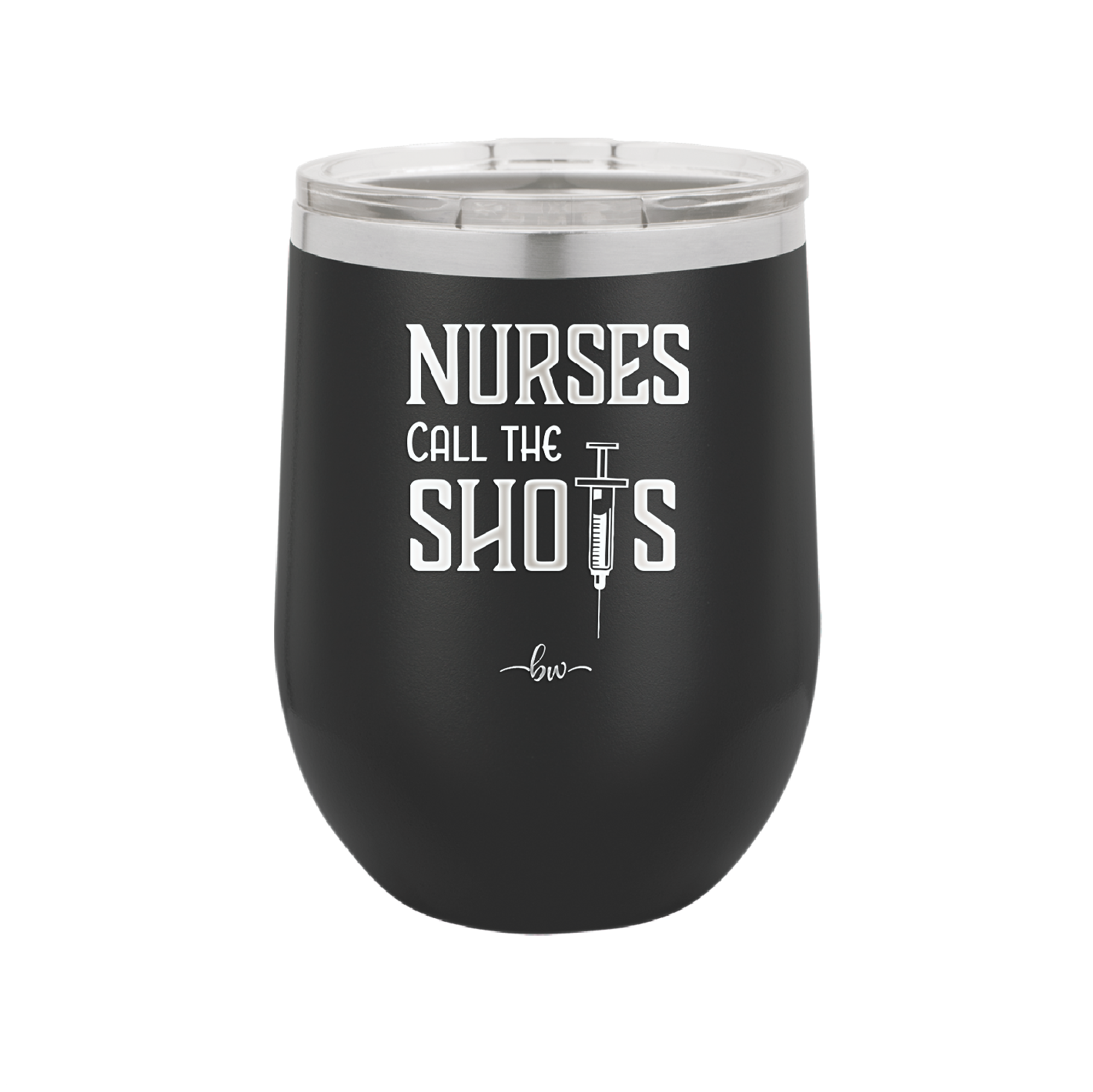 Nurses Call the Shots - Laser Engraved Stainless Steel Drinkware - 1270 -