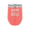 Nurses Call the Shots - Laser Engraved Stainless Steel Drinkware - 1270 -