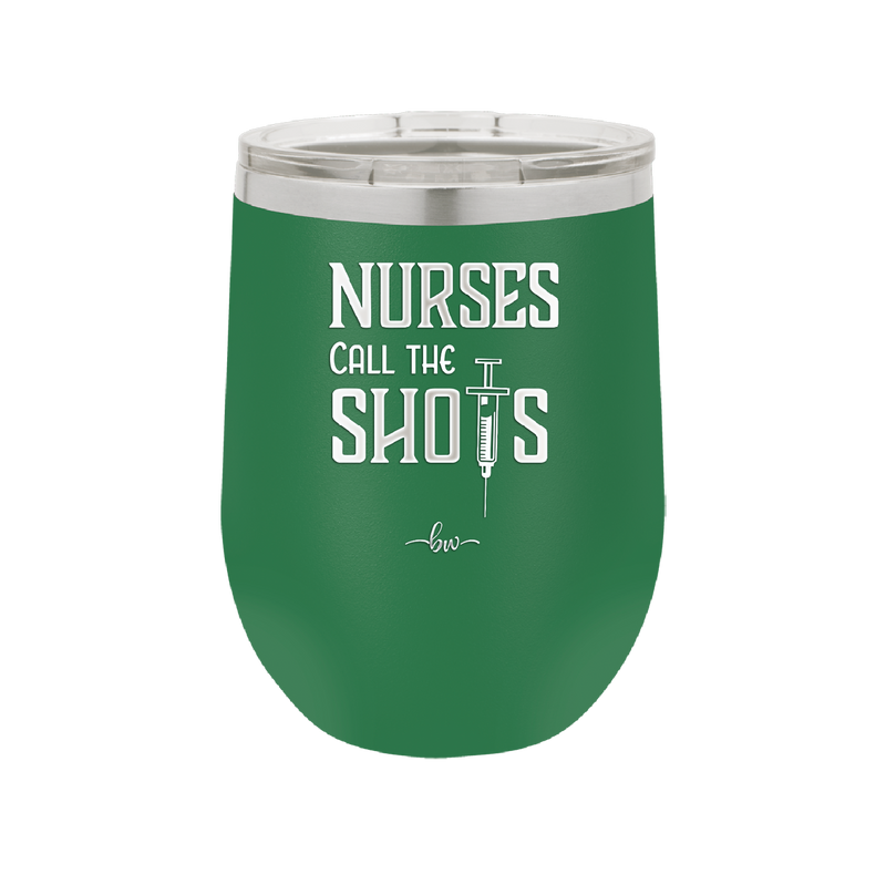 Nurses Call the Shots - Laser Engraved Stainless Steel Drinkware - 1270 -
