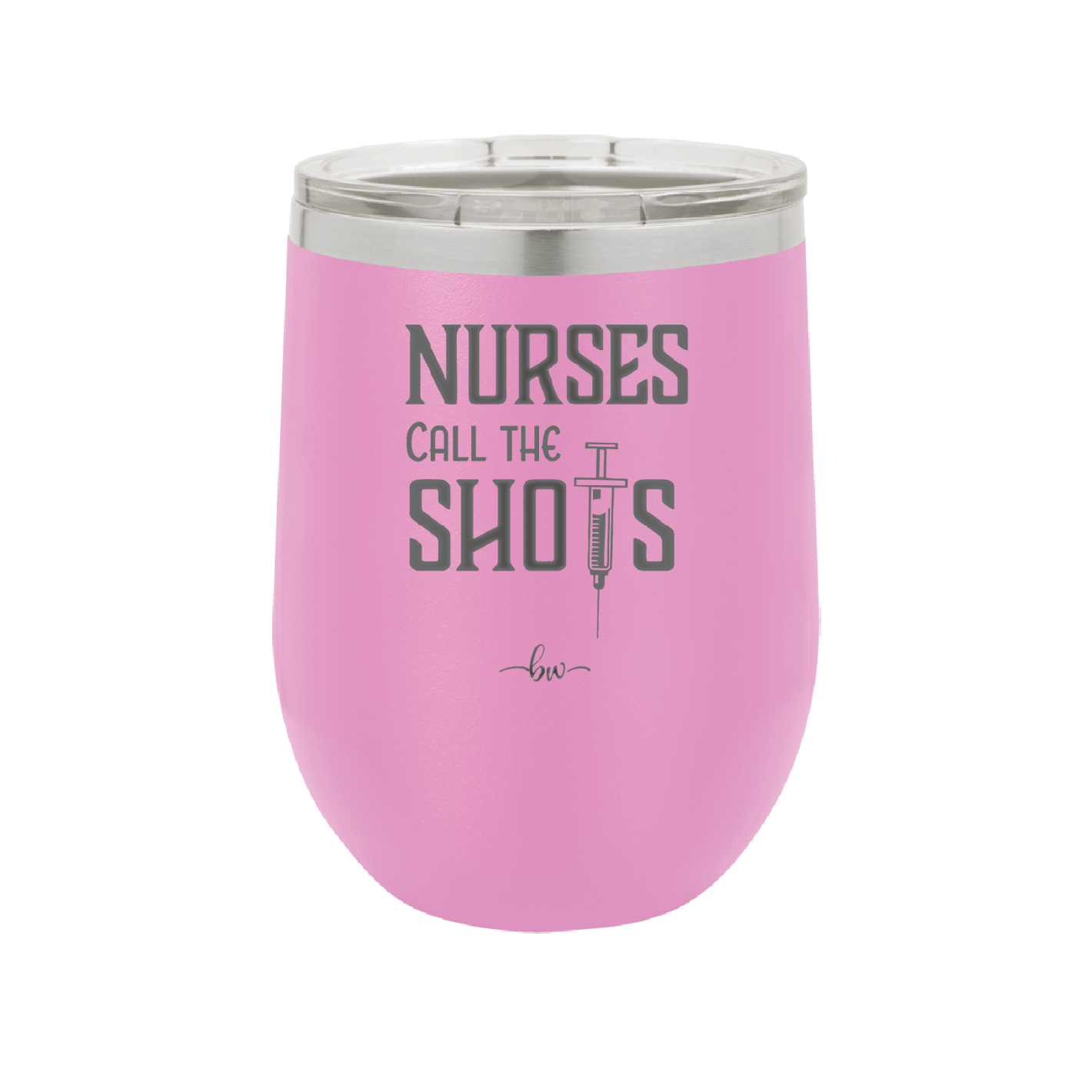 Nurses Call the Shots - Laser Engraved Stainless Steel Drinkware - 1270 -