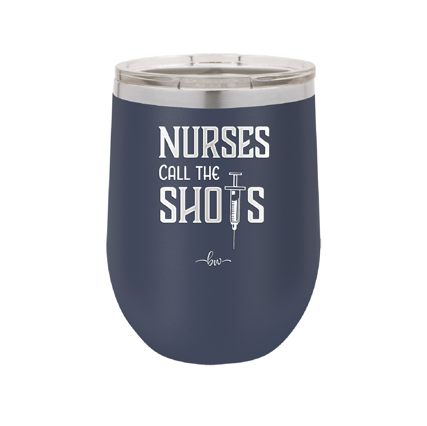 Nurses Call the Shots - Laser Engraved Stainless Steel Drinkware - 1270 -