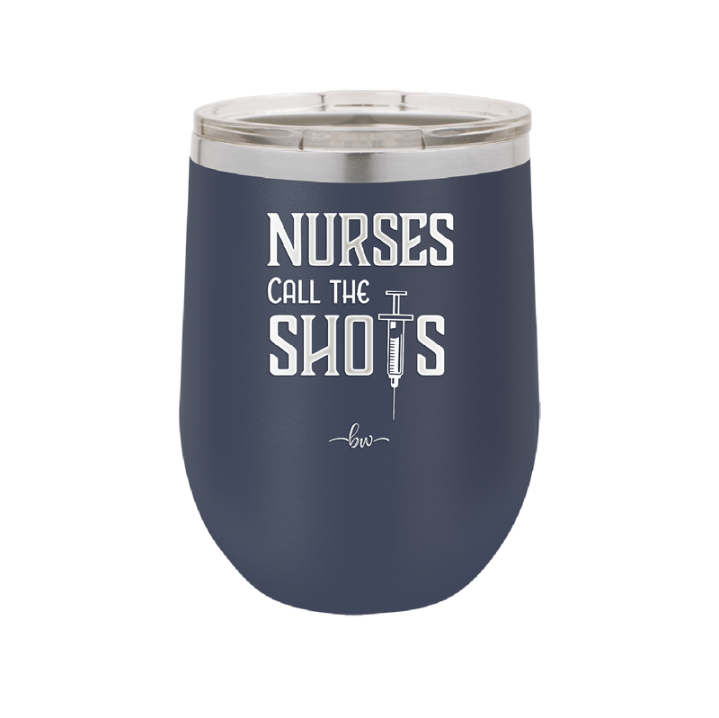 Nurses Call the Shots - Laser Engraved Stainless Steel Drinkware - 1270 -