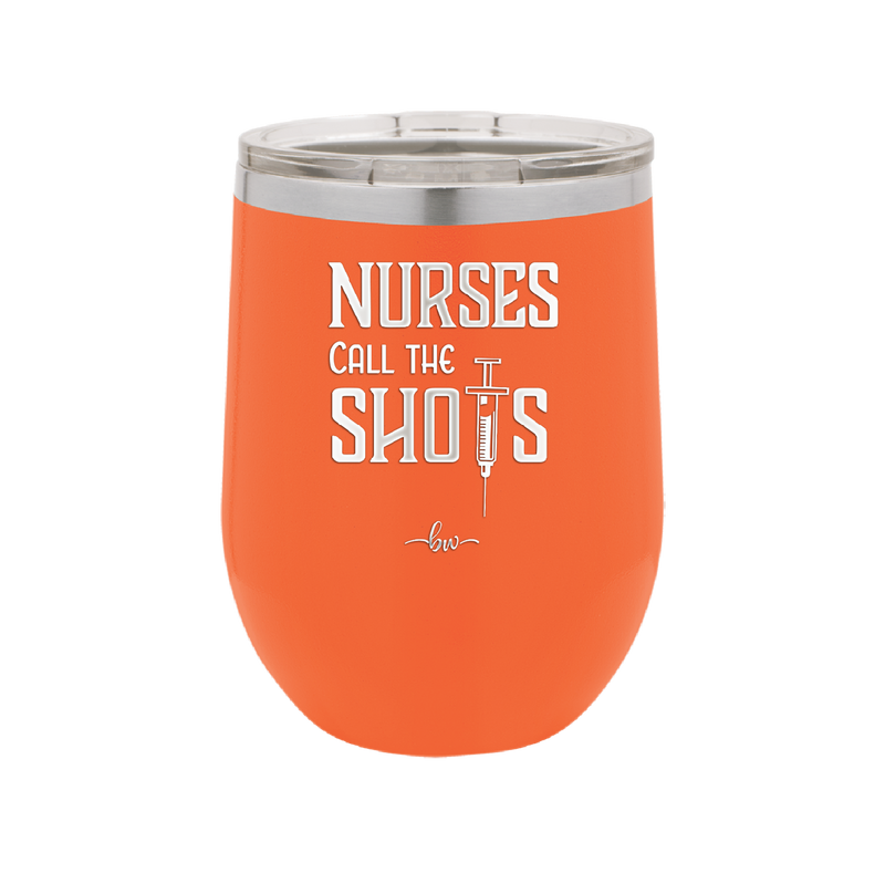Nurses Call the Shots - Laser Engraved Stainless Steel Drinkware - 1270 -
