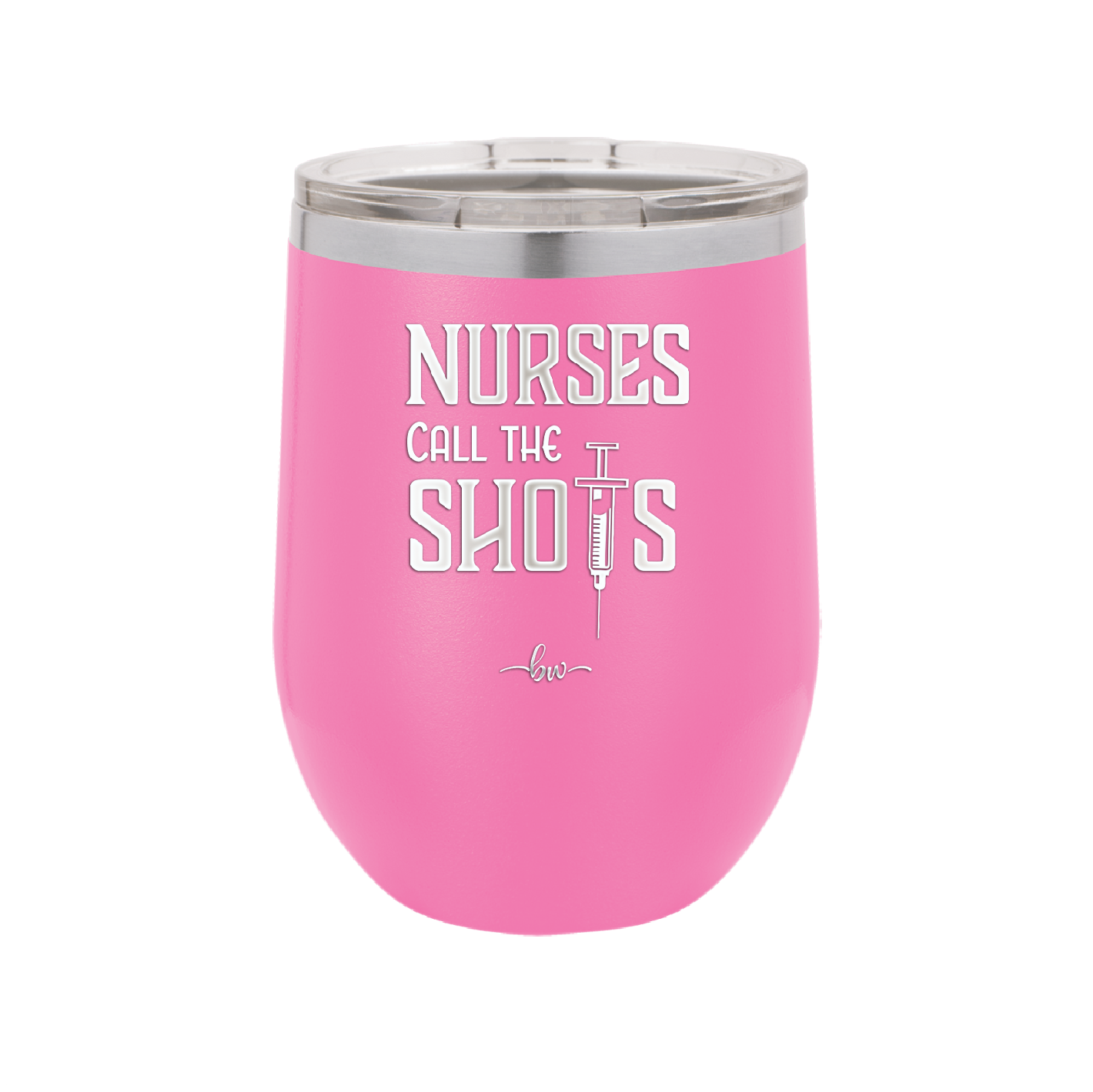 Nurses Call the Shots - Laser Engraved Stainless Steel Drinkware - 1270 -