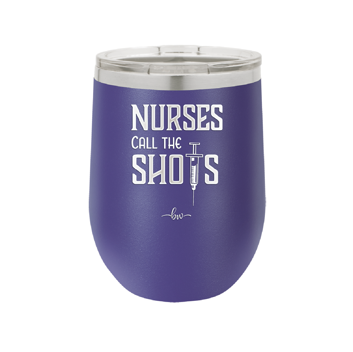 Nurses Call the Shots - Laser Engraved Stainless Steel Drinkware - 1270 -