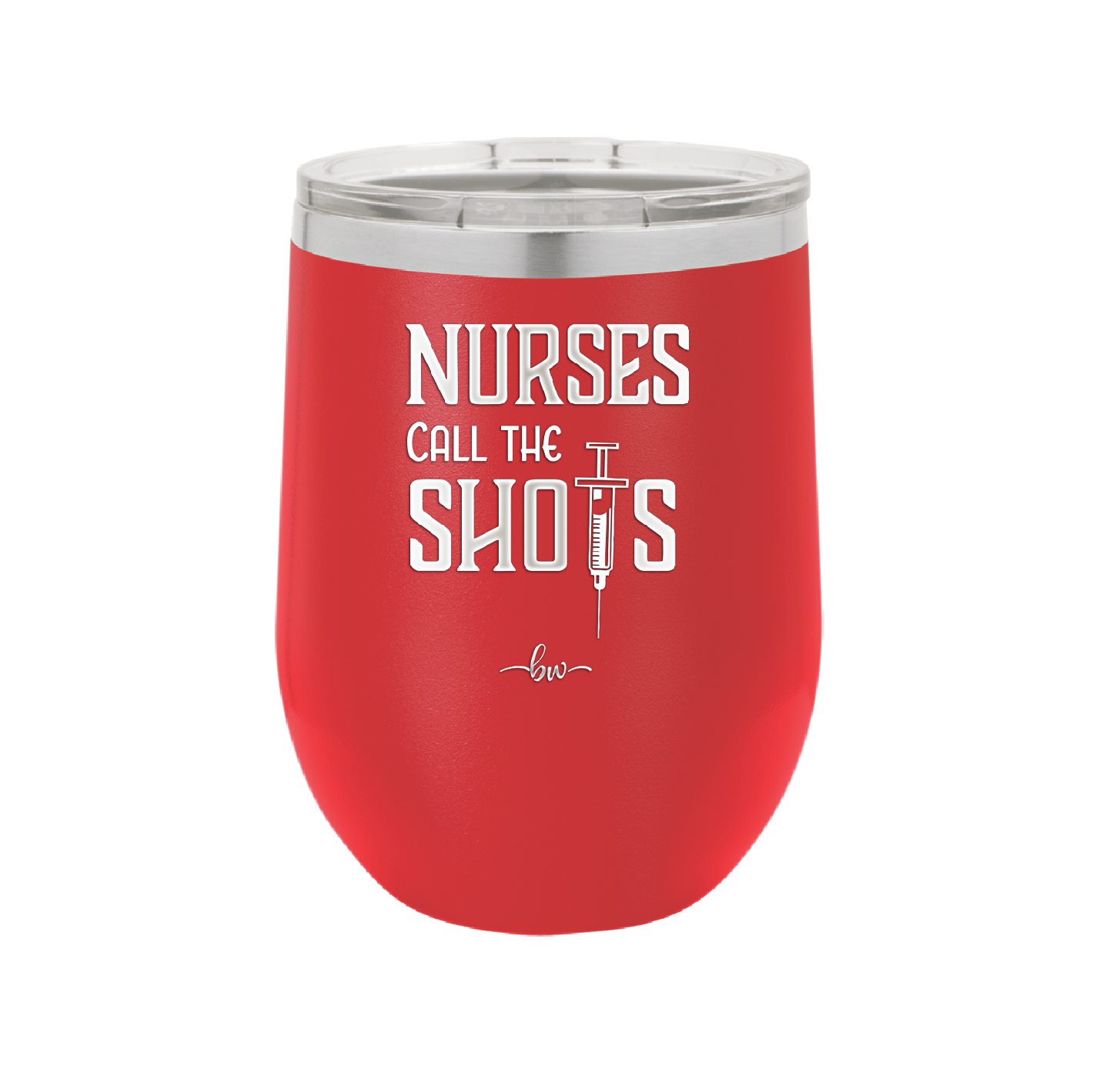 Nurses Call the Shots - Laser Engraved Stainless Steel Drinkware - 1270 -