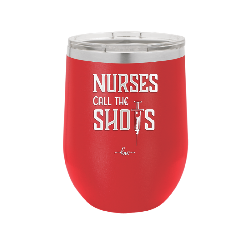 Nurses Call the Shots - Laser Engraved Stainless Steel Drinkware - 1270 -