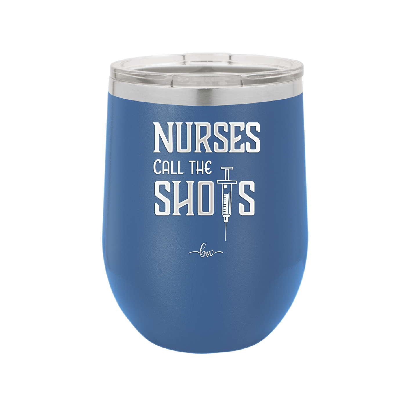 Nurses Call the Shots - Laser Engraved Stainless Steel Drinkware - 1270 -