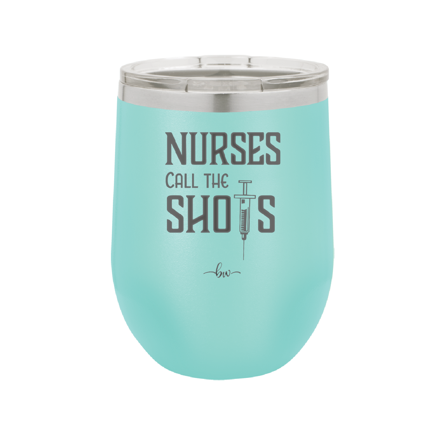 Nurses Call the Shots - Laser Engraved Stainless Steel Drinkware - 1270 -