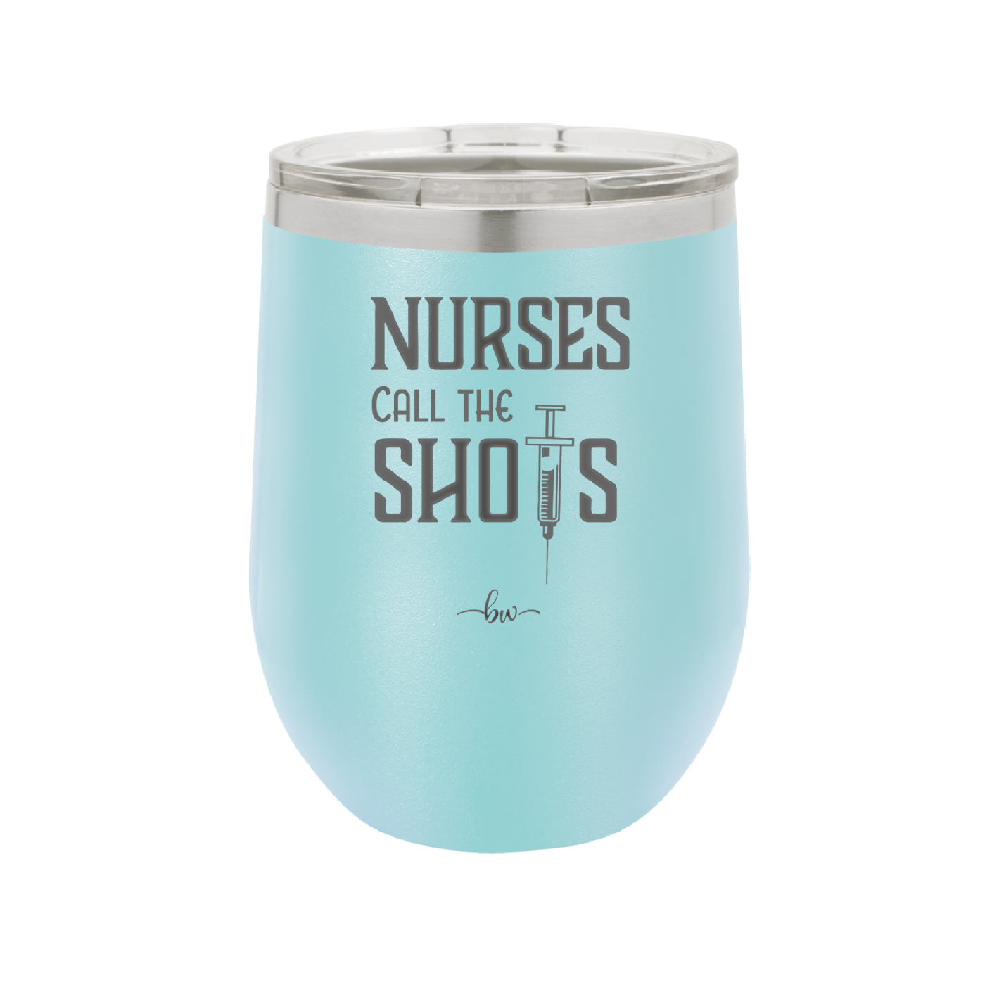 Nurses Call the Shots - Laser Engraved Stainless Steel Drinkware - 1270 -