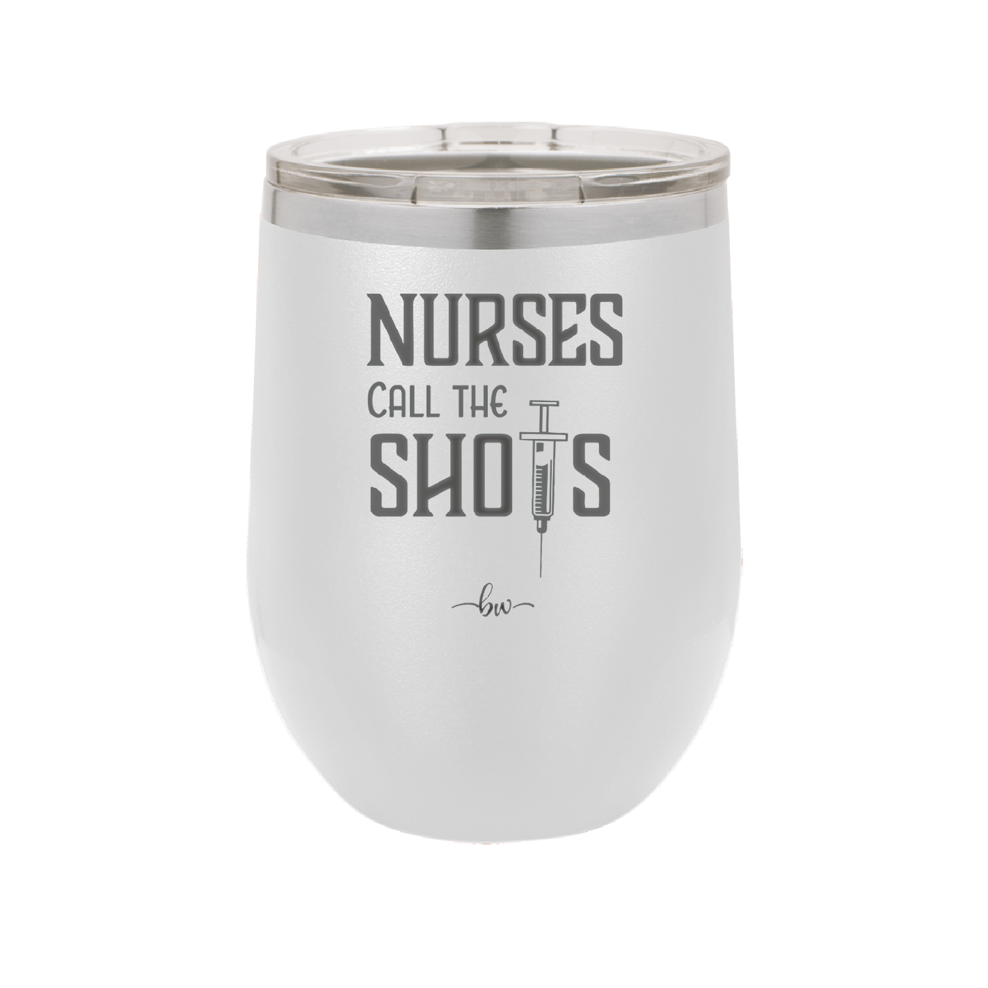 Nurses Call the Shots - Laser Engraved Stainless Steel Drinkware - 1270 -