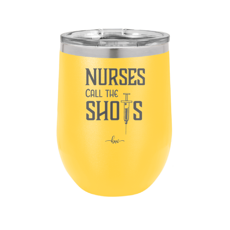 Nurses Call the Shots - Laser Engraved Stainless Steel Drinkware - 1270 -