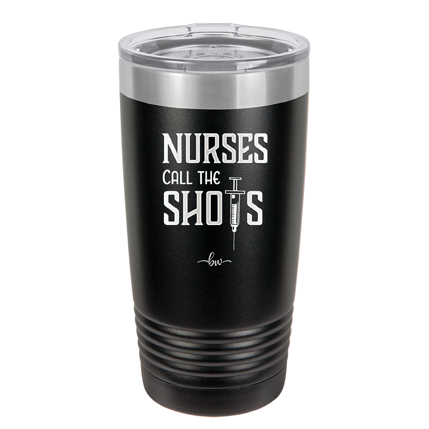 Nurses Call the Shots - Laser Engraved Stainless Steel Drinkware - 1270 -