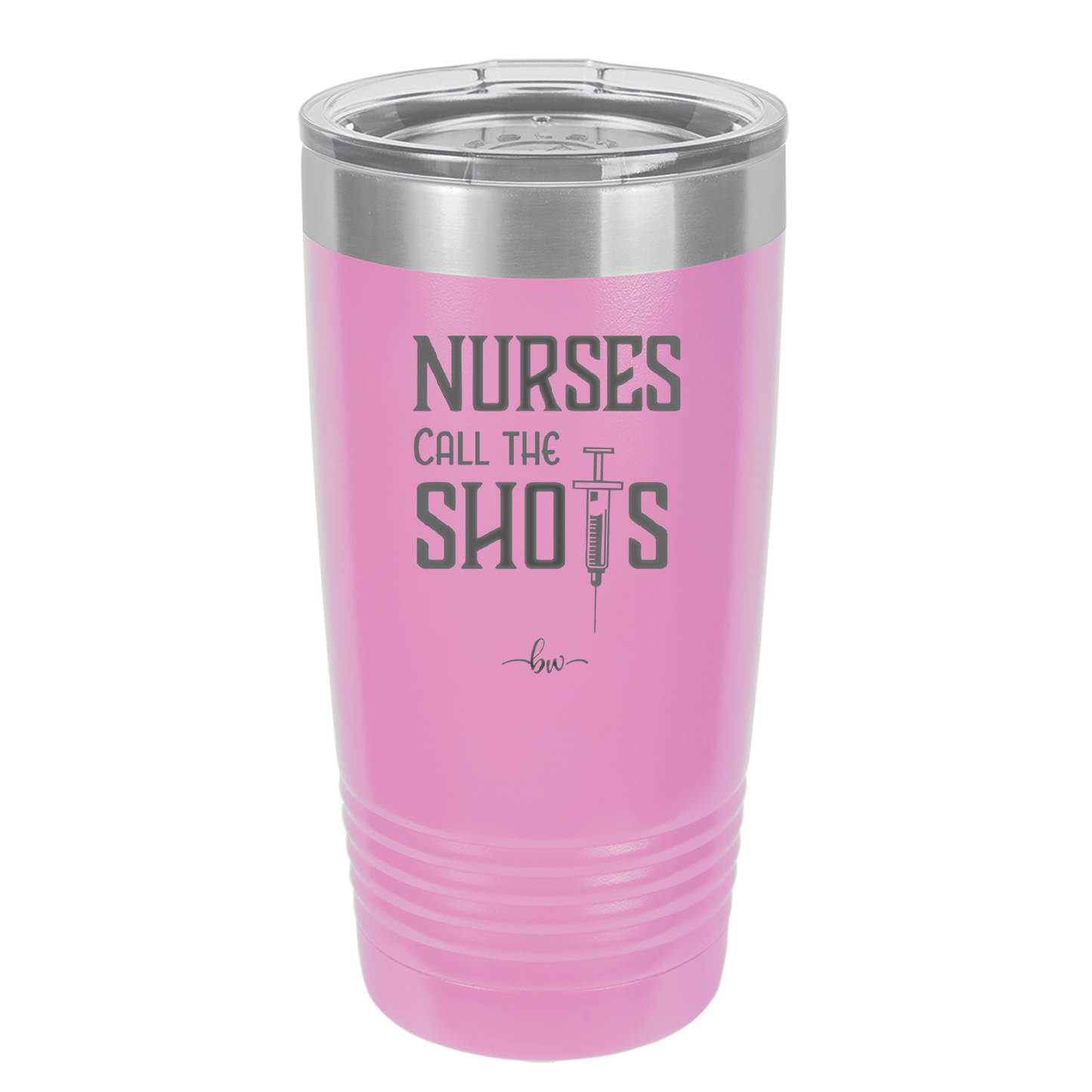 Nurses Call the Shots - Laser Engraved Stainless Steel Drinkware - 1270 -