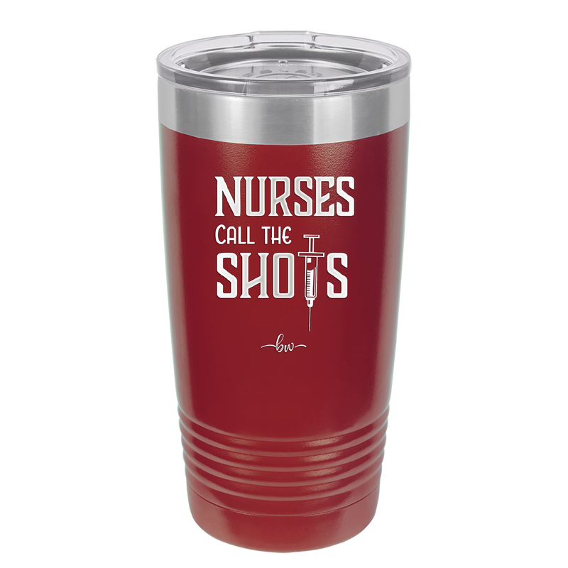Nurses Call the Shots - Laser Engraved Stainless Steel Drinkware - 1270 -