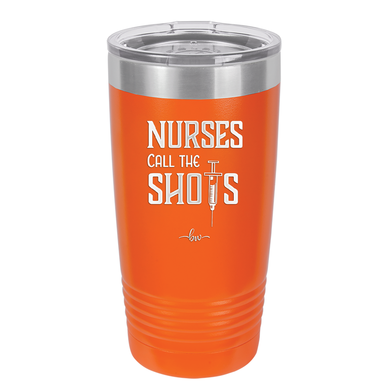 Nurses Call the Shots - Laser Engraved Stainless Steel Drinkware - 1270 -