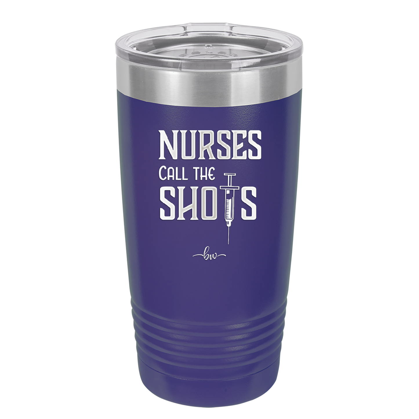 Nurses Call the Shots - Laser Engraved Stainless Steel Drinkware - 1270 -