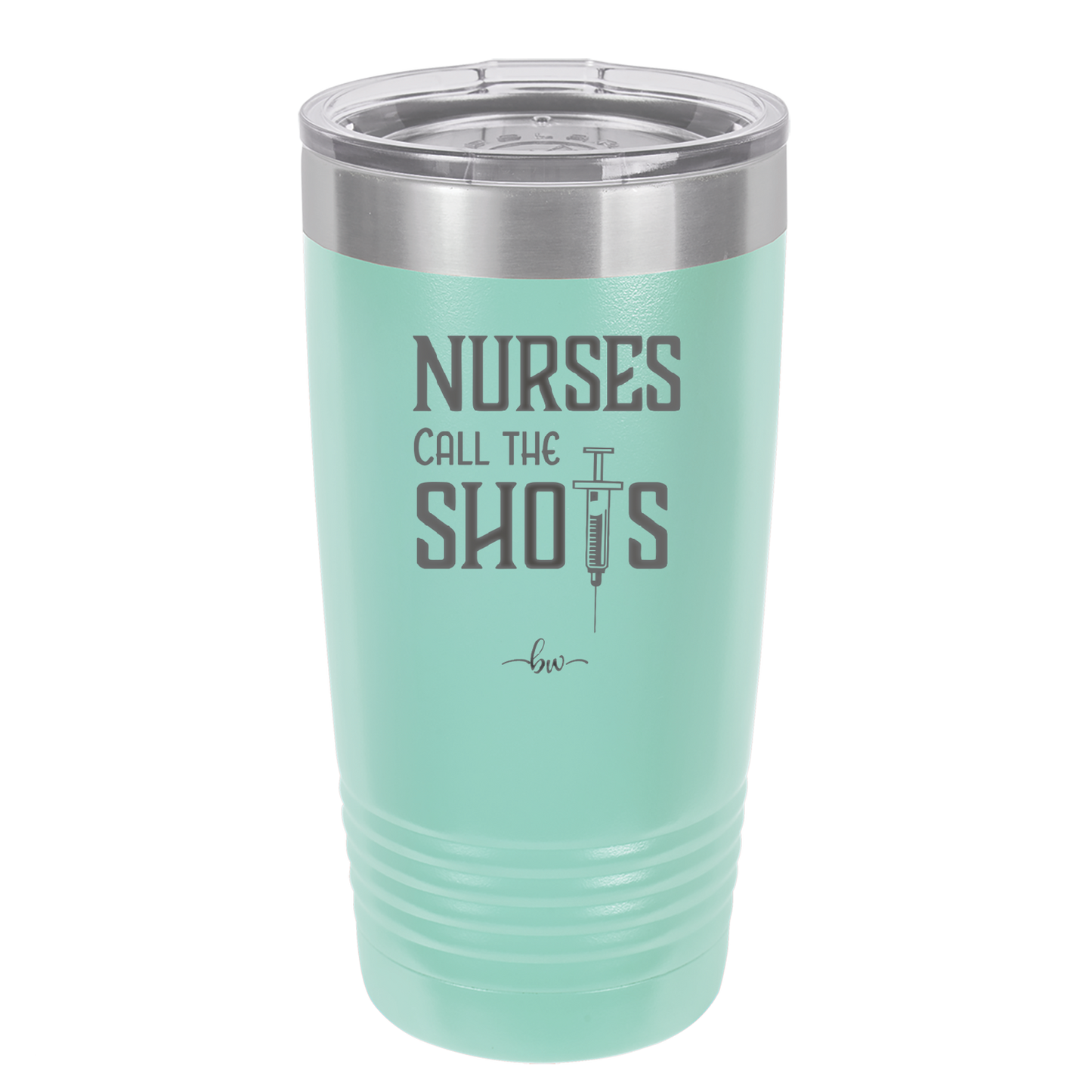 Nurses Call the Shots - Laser Engraved Stainless Steel Drinkware - 1270 -