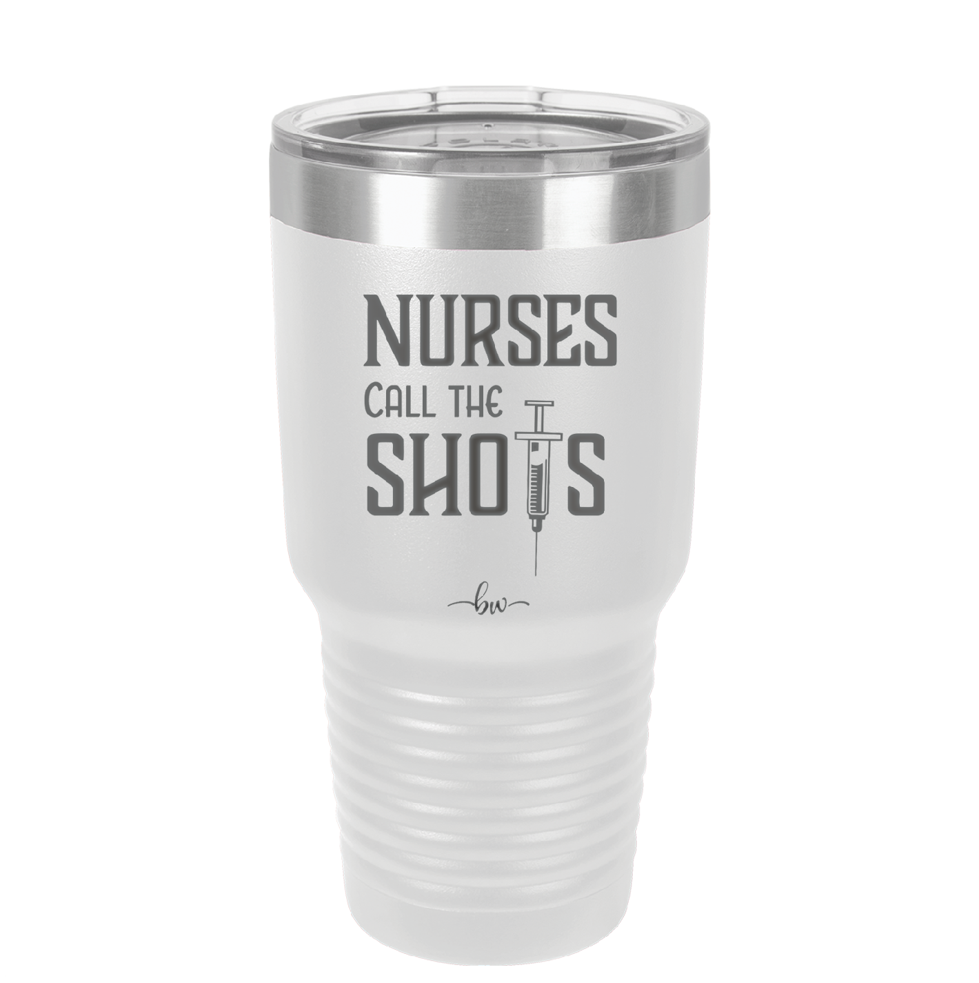 Nurses Call the Shots - Laser Engraved Stainless Steel Drinkware - 1270 -