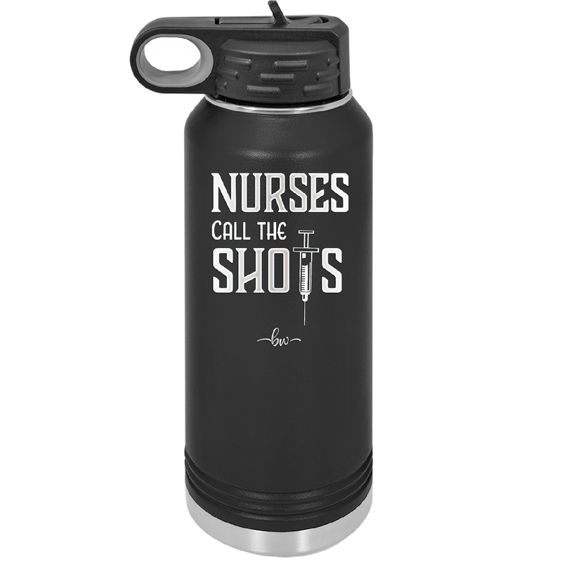 Nurses Call the Shots - Laser Engraved Stainless Steel Drinkware - 1270 -