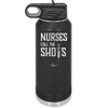 Nurses Call the Shots - Laser Engraved Stainless Steel Drinkware - 1270 -
